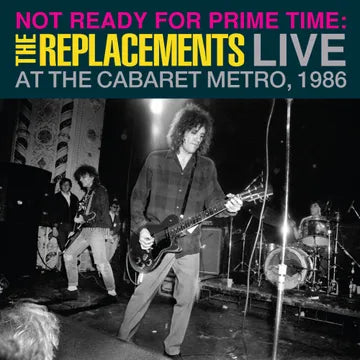 NOT READY FOR PRIME TIME: LIVE AT THE CABARET METRO, CHICAGO, IL JANUARY 11, 1986 *RSD*