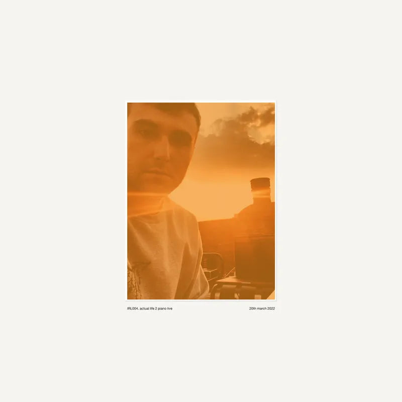 Actual Life 2 Piano Live (20th March, 2022) IRL004 *RSD*