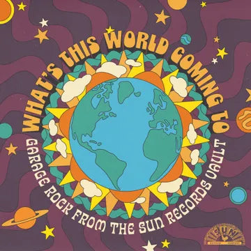 What's This World Coming To: Garage Rock From The Sun Records Vault *RSD*