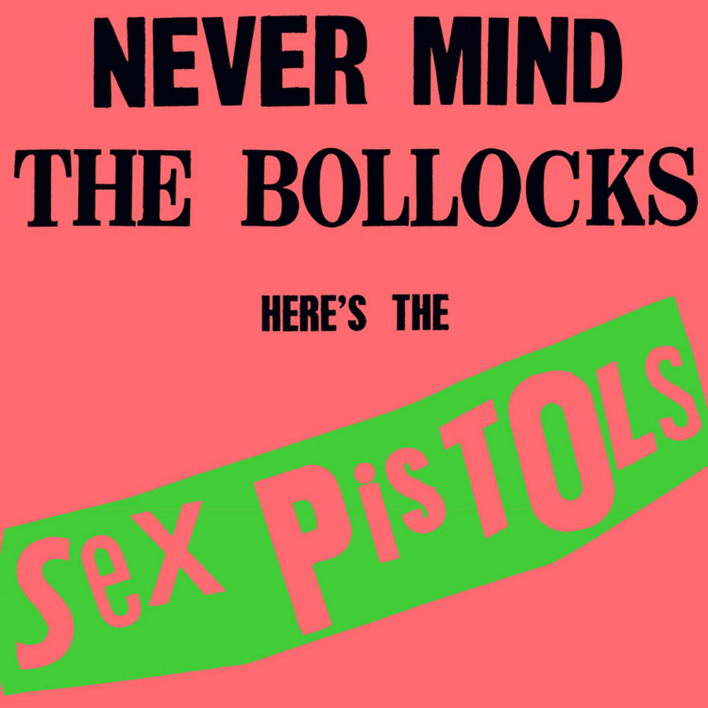 Never Mind the Bollocks Here's the Sex Pistols