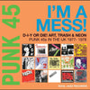PUNK 45: I'm A Mess! D-I-Y Or Die! Art, Trash & Neon – Punk 45s In The UK 1977-78