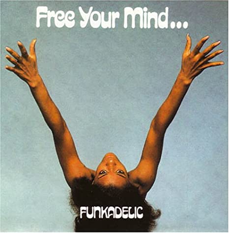 FREE YOUR MIND... AND YOUR ASS WILL FOLLOW